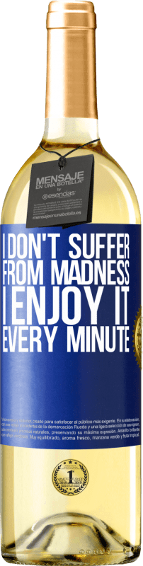 «I don't suffer from madness ... I enjoy it every minute» WHITE Edition