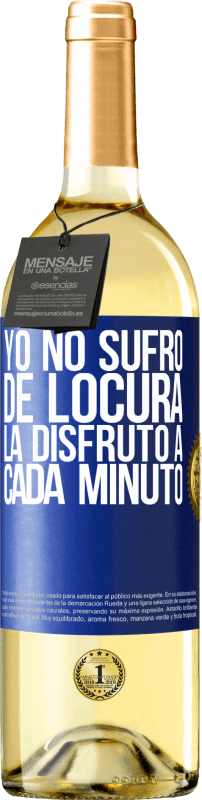 29,95 € | Vino Blanco Edición WHITE Yo no sufro de locura... la disfruto a cada minuto Etiqueta Azul. Etiqueta personalizable Vino joven Cosecha 2025 Verdejo