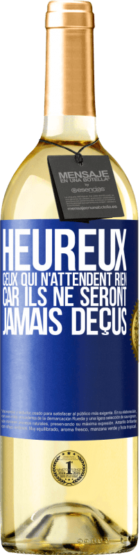«Heureux ceux qui n'attendent rien, car ils ne seront jamais déçus» Édition WHITE