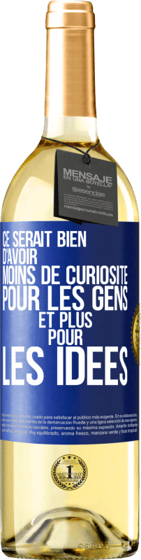 29,95 € | Vin blanc Édition WHITE Ce serait bien d'avoir moins de curiosité pour les gens et plus pour les idées Étiquette Bleue. Étiquette personnalisable Vin jeune Récolte 2024 Verdejo