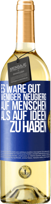 29,95 € | Weißwein WHITE Ausgabe Es wäre gut, weniger neugierig auf Menschen als auf Ideen zu haben Blaue Markierung. Anpassbares Etikett Junger Wein Ernte 2025 Verdejo