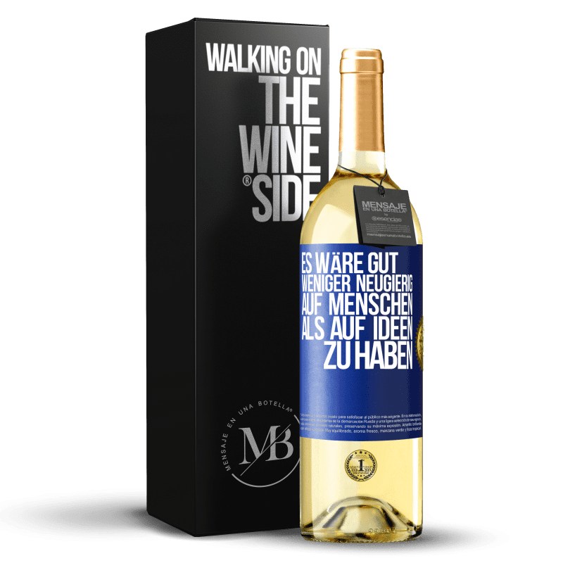 29,95 € Kostenloser Versand | Weißwein WHITE Ausgabe Es wäre gut, weniger neugierig auf Menschen als auf Ideen zu haben Blaue Markierung. Anpassbares Etikett Junger Wein Ernte 2023 Verdejo