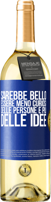 29,95 € | Vino bianco Edizione WHITE Sarebbe bello essere meno curiosi delle persone e più delle idee Etichetta Blu. Etichetta personalizzabile Vino giovane Raccogliere 2024 Verdejo