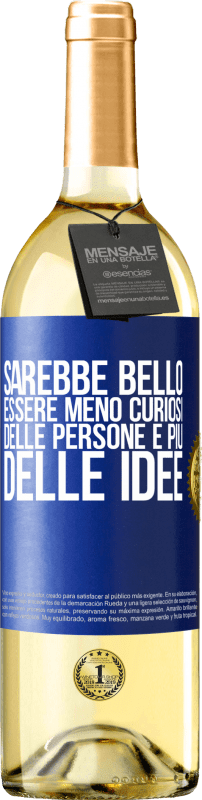 29,95 € | Vino bianco Edizione WHITE Sarebbe bello essere meno curiosi delle persone e più delle idee Etichetta Blu. Etichetta personalizzabile Vino giovane Raccogliere 2025 Verdejo