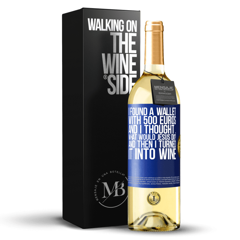 29,95 € Free Shipping | White Wine WHITE Edition I found a wallet with 500 euros. And I thought ... What would Jesus do? And then I turned it into wine Blue Label. Customizable label Young wine Harvest 2022 Verdejo
