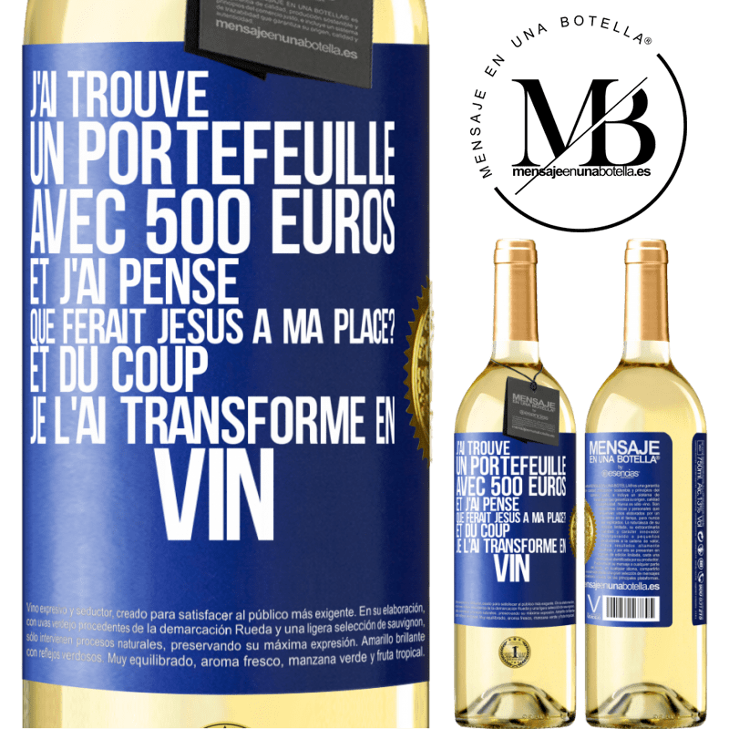 29,95 € Envoi gratuit | Vin blanc Édition WHITE J'ai trouvé un portefeuille avec 500 euros. Et j'ai pensé. Que ferait Jésus à ma place? Et du coup, je l'ai transformé en vin Étiquette Bleue. Étiquette personnalisable Vin jeune Récolte 2023 Verdejo