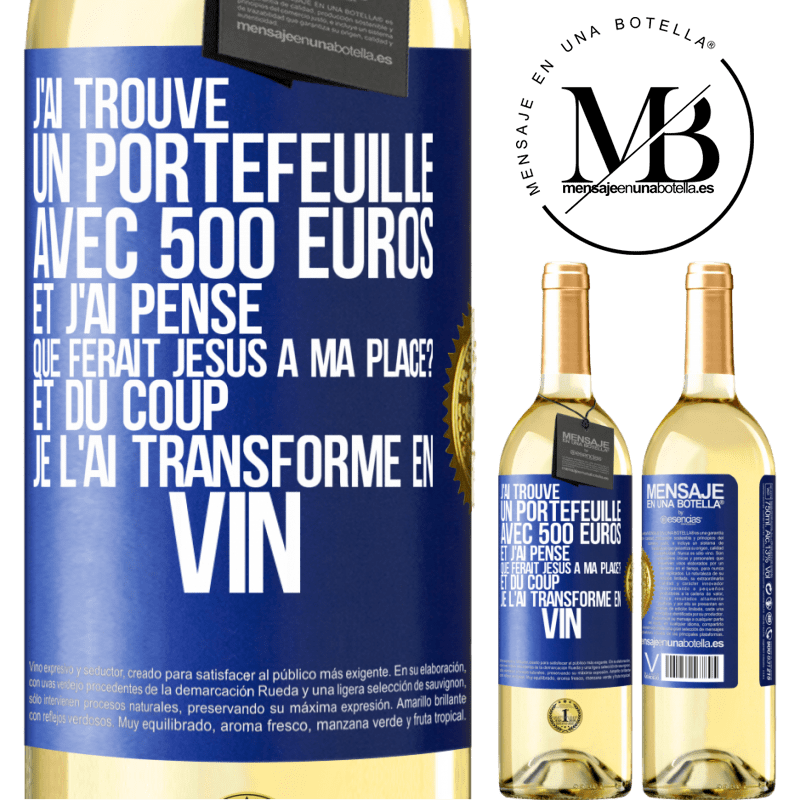 29,95 € Envoi gratuit | Vin blanc Édition WHITE J'ai trouvé un portefeuille avec 500 euros. Et j'ai pensé. Que ferait Jésus à ma place? Et du coup, je l'ai transformé en vin Étiquette Bleue. Étiquette personnalisable Vin jeune Récolte 2025 Verdejo