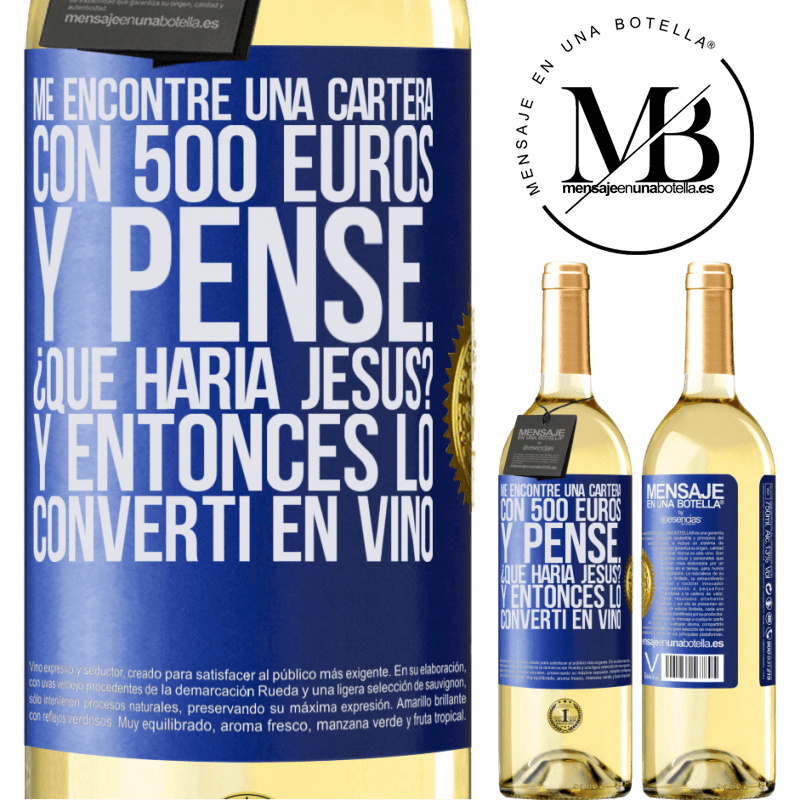 29,95 € Envío gratis | Vino Blanco Edición WHITE Me encontré una cartera con 500 euros. Y pensé... ¿Qué haría Jesús? Y entonces lo convertí en vino Etiqueta Azul. Etiqueta personalizable Vino joven Cosecha 2023 Verdejo