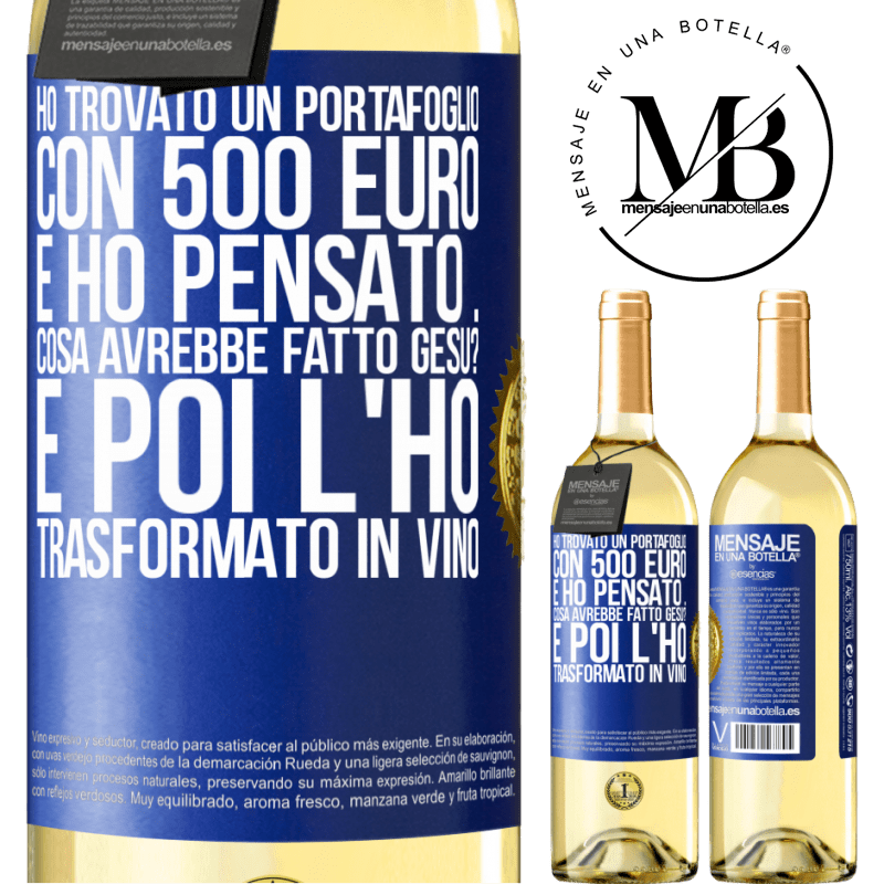 29,95 € Spedizione Gratuita | Vino bianco Edizione WHITE Ho trovato un portafoglio con 500 euro. E ho pensato ... Cosa avrebbe fatto Gesù? E poi l'ho trasformato in vino Etichetta Blu. Etichetta personalizzabile Vino giovane Raccogliere 2023 Verdejo