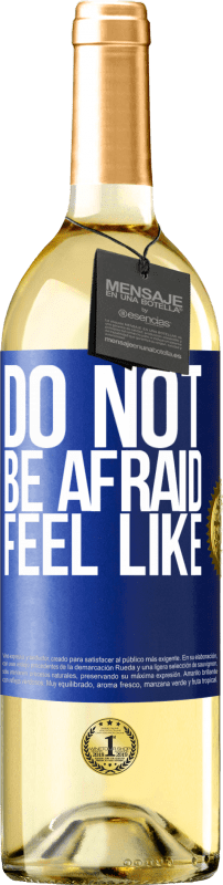 29,95 € | Белое вино Издание WHITE Не бойся. Чувствовать как Синяя метка. Настраиваемая этикетка Молодое вино Урожай 2023 Verdejo