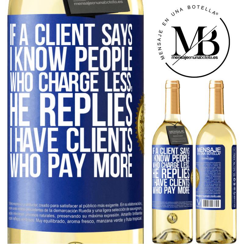 29,95 € Free Shipping | White Wine WHITE Edition If a client says I know people who charge less, he replies I have clients who pay more Blue Label. Customizable label Young wine Harvest 2024 Verdejo