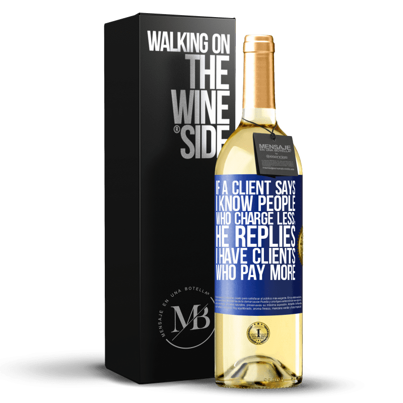 29,95 € Бесплатная доставка | Белое вино Издание WHITE Если клиент говорит: «Я знаю людей, которые берут меньше», он отвечает: «У меня есть клиенты, которые платят больше» Синяя метка. Настраиваемая этикетка Молодое вино Урожай 2023 Verdejo