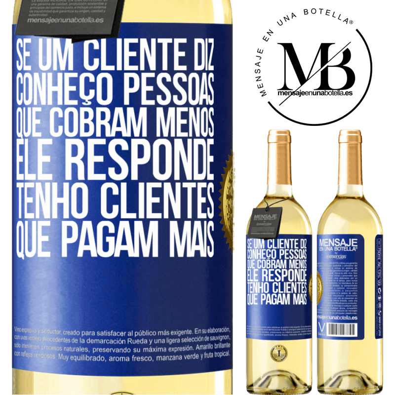 29,95 € Envio grátis | Vinho branco Edição WHITE Se um cliente diz Conheço pessoas que cobram menos, ele responde Tenho clientes que pagam mais Etiqueta Azul. Etiqueta personalizável Vinho jovem Colheita 2025 Verdejo