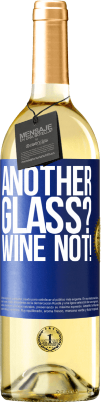 «Another glass? Wine not!» WHITE Ausgabe