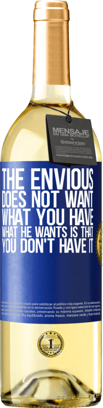 24,95 € | White Wine WHITE Edition The envious does not want what you have. What he wants is that you don't have it Blue Label. Customizable label Young wine Harvest 2021 Verdejo