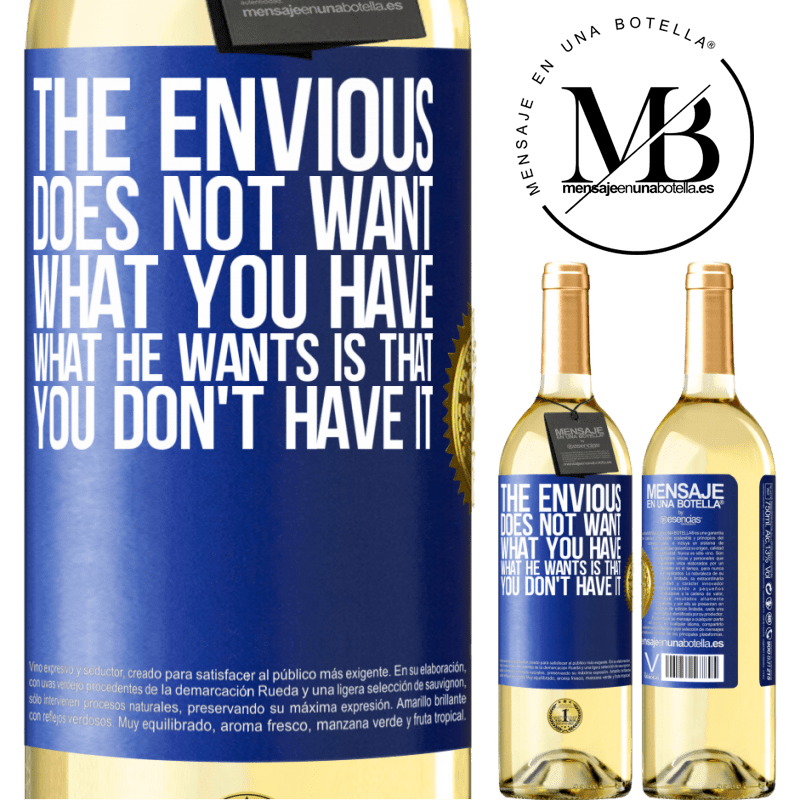 29,95 € Free Shipping | White Wine WHITE Edition The envious does not want what you have. What he wants is that you don't have it Blue Label. Customizable label Young wine Harvest 2023 Verdejo