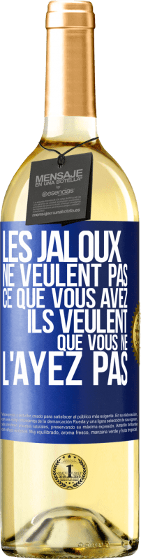 29,95 € | Vin blanc Édition WHITE Les jaloux ne veulent pas ce que vous avez. Ils veulent que vous ne l'ayez pas Étiquette Bleue. Étiquette personnalisable Vin jeune Récolte 2023 Verdejo