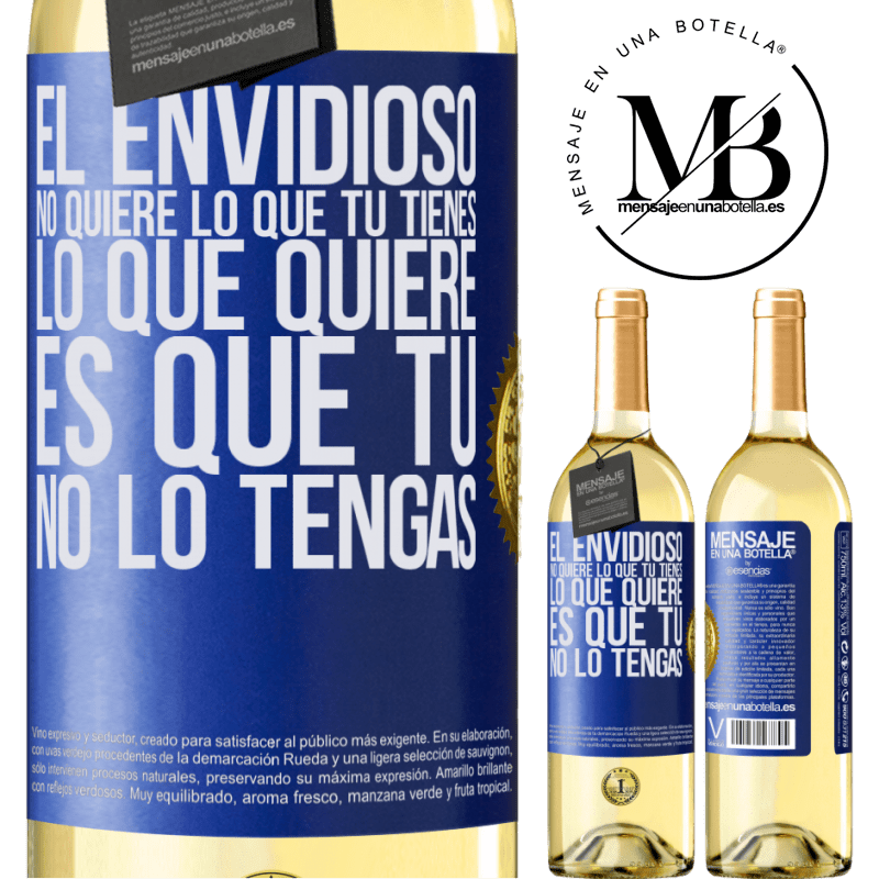 29,95 € Envío gratis | Vino Blanco Edición WHITE El envidioso no quiere lo que tú tienes. Lo que quiere, es que tú no lo tengas Etiqueta Azul. Etiqueta personalizable Vino joven Cosecha 2023 Verdejo