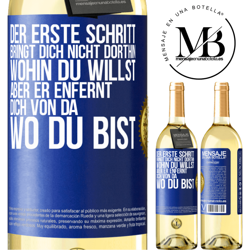 29,95 € Kostenloser Versand | Weißwein WHITE Ausgabe Der erste Schritt bringt dich nicht dorthin, wohin du willst, aber er enfernt dich von da, wo du bist Blaue Markierung. Anpassbares Etikett Junger Wein Ernte 2024 Verdejo