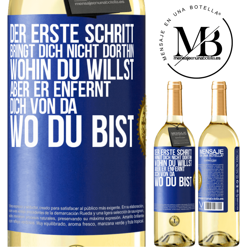 29,95 € Kostenloser Versand | Weißwein WHITE Ausgabe Der erste Schritt bringt dich nicht dorthin, wohin du willst, aber er enfernt dich von da, wo du bist Blaue Markierung. Anpassbares Etikett Junger Wein Ernte 2025 Verdejo