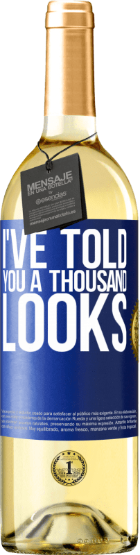 29,95 € | White Wine WHITE Edition I've told you a thousand looks Blue Label. Customizable label Young wine Harvest 2023 Verdejo