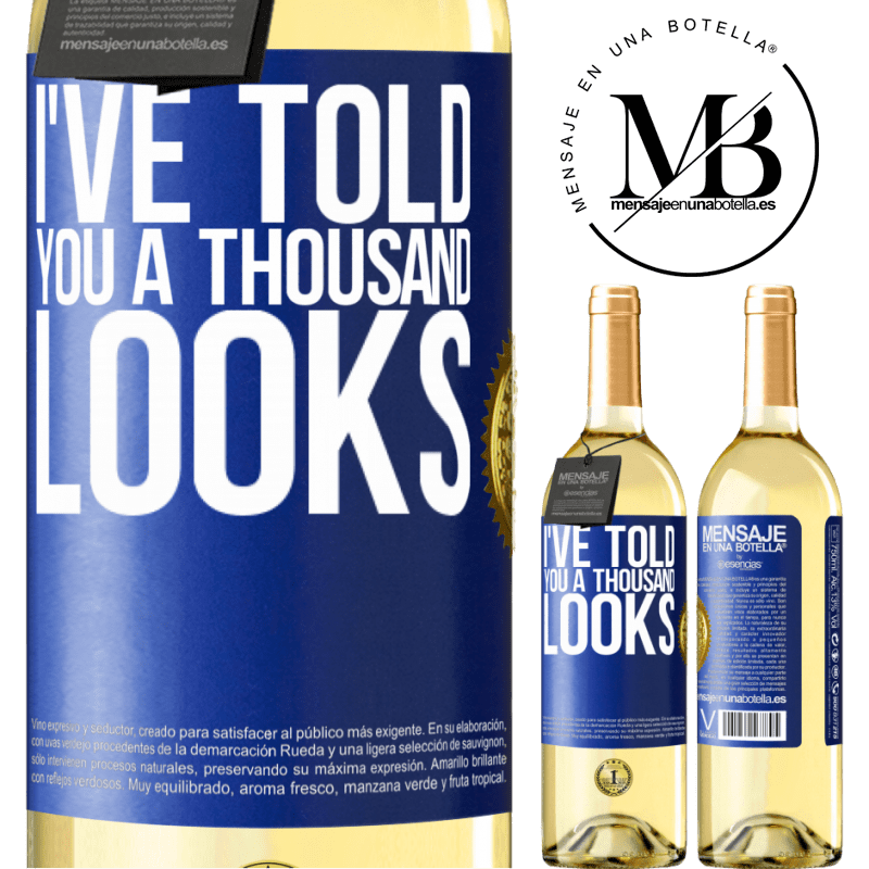 29,95 € Free Shipping | White Wine WHITE Edition I've told you a thousand looks Blue Label. Customizable label Young wine Harvest 2023 Verdejo