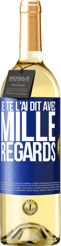 29,95 € | Vin blanc Édition WHITE Je te l'ai dit avec mille regards Étiquette Bleue. Étiquette personnalisable Vin jeune Récolte 2024 Verdejo