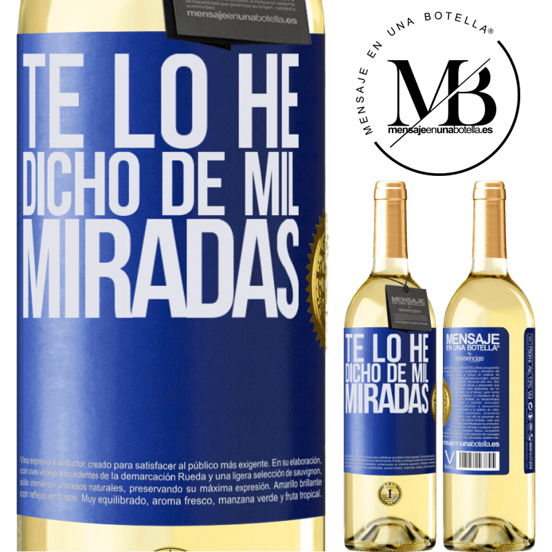 29,95 € Envío gratis | Vino Blanco Edición WHITE Te lo he dicho de mil miradas Etiqueta Azul. Etiqueta personalizable Vino joven Cosecha 2023 Verdejo