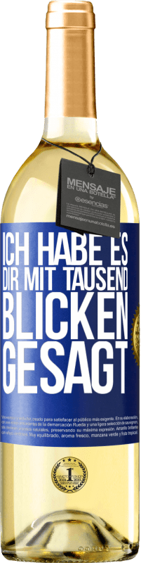 29,95 € | Weißwein WHITE Ausgabe Ich habe es dir mit tausend Blicken gesagt Blaue Markierung. Anpassbares Etikett Junger Wein Ernte 2023 Verdejo
