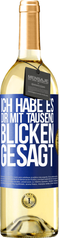 29,95 € | Weißwein WHITE Ausgabe Ich habe es dir mit tausend Blicken gesagt Blaue Markierung. Anpassbares Etikett Junger Wein Ernte 2024 Verdejo