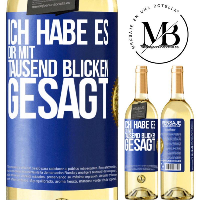 29,95 € Kostenloser Versand | Weißwein WHITE Ausgabe Ich habe es dir mit tausend Blicken gesagt Blaue Markierung. Anpassbares Etikett Junger Wein Ernte 2023 Verdejo