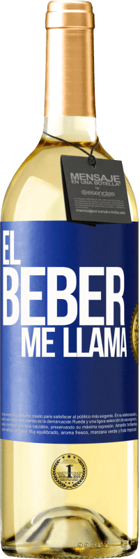 «¡El beber me llama!» Edición WHITE