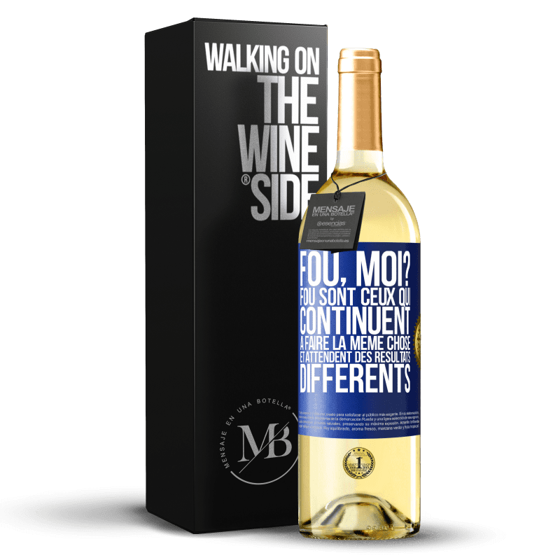 29,95 € Envoi gratuit | Vin blanc Édition WHITE Fou, moi? Fou sont ceux qui continuent à faire la même chose et attendent des résultats différents Étiquette Bleue. Étiquette personnalisable Vin jeune Récolte 2022 Verdejo