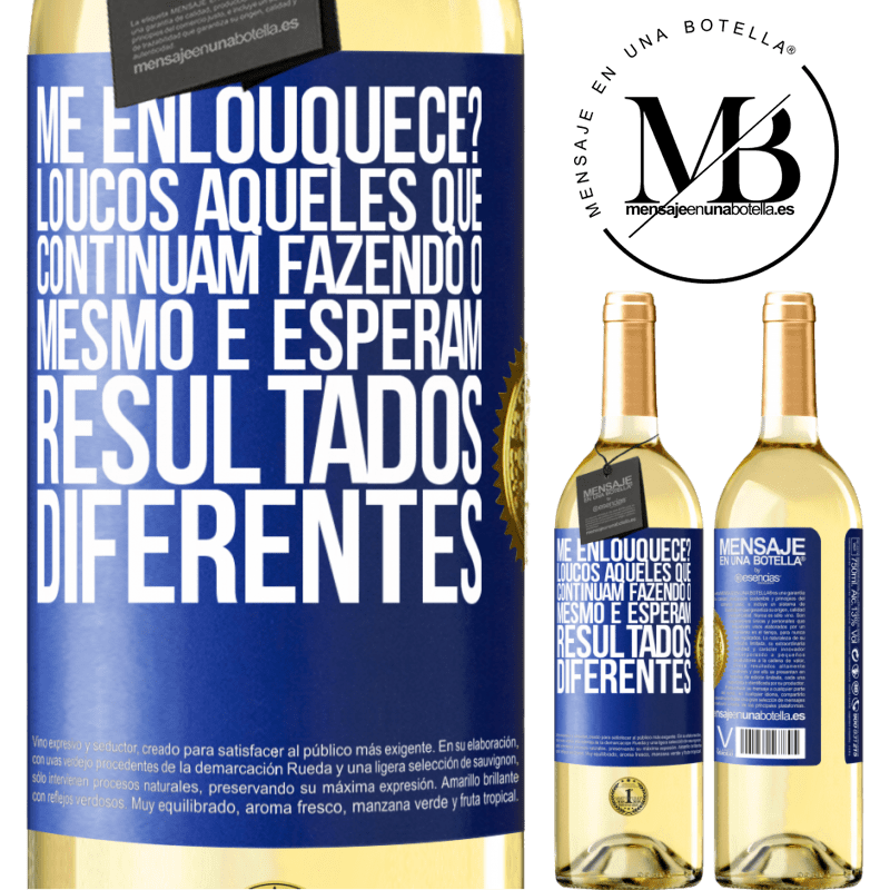 29,95 € Envio grátis | Vinho branco Edição WHITE me enlouquece? Loucos aqueles que continuam fazendo o mesmo e esperam resultados diferentes Etiqueta Azul. Etiqueta personalizável Vinho jovem Colheita 2025 Verdejo