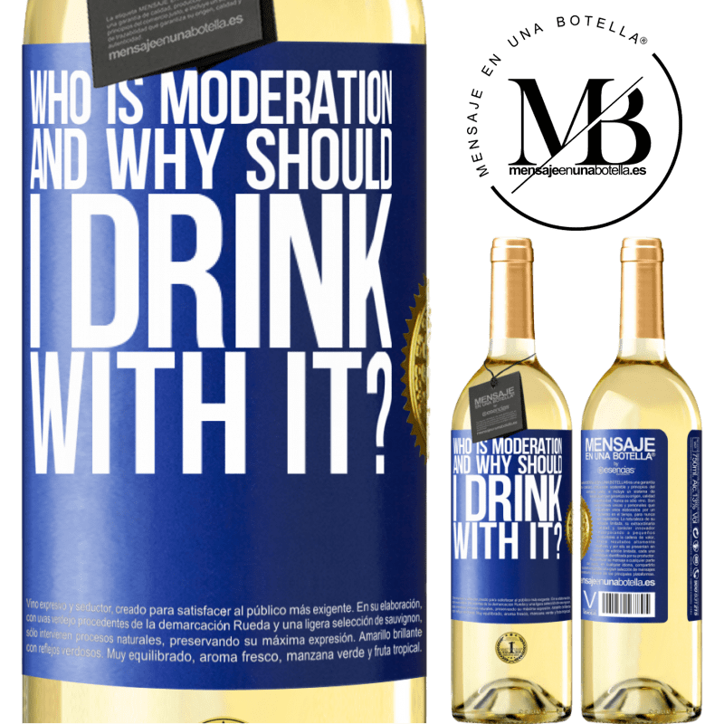 29,95 € Free Shipping | White Wine WHITE Edition who is moderation and why should I drink with it? Blue Label. Customizable label Young wine Harvest 2022 Verdejo