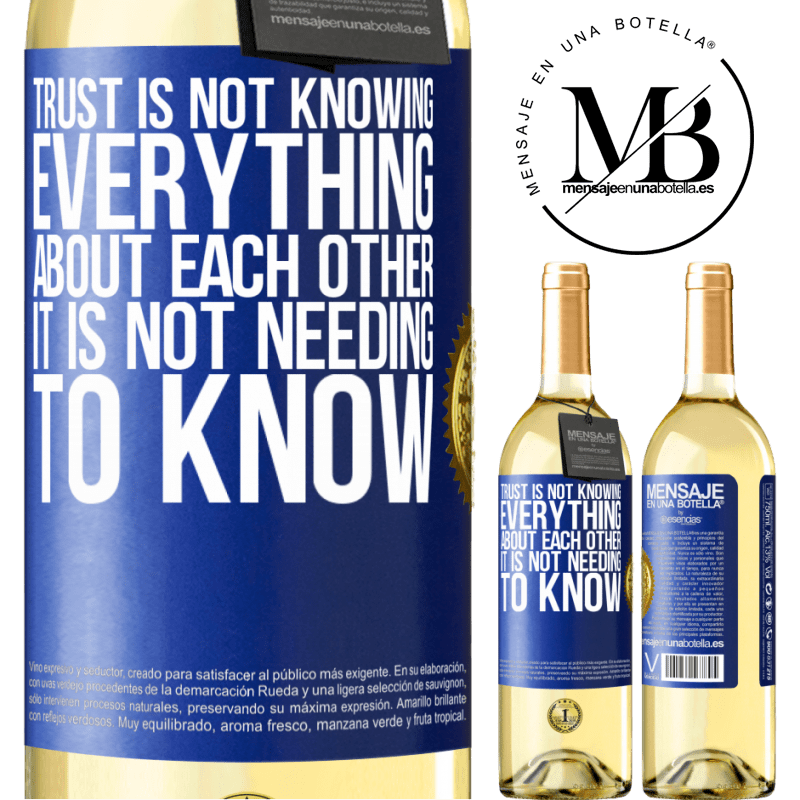 29,95 € Free Shipping | White Wine WHITE Edition Trust is not knowing everything about each other. It is not needing to know Blue Label. Customizable label Young wine Harvest 2023 Verdejo