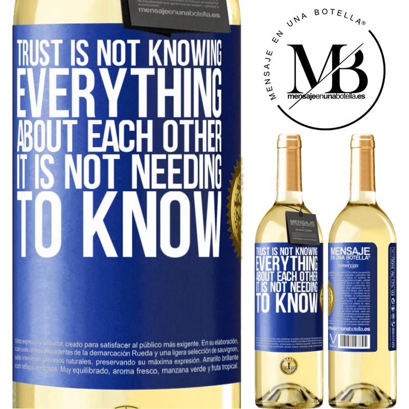 29,95 € Free Shipping | White Wine WHITE Edition Trust is not knowing everything about each other. It is not needing to know Blue Label. Customizable label Young wine Harvest 2025 Verdejo