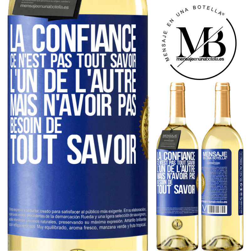 29,95 € Envoi gratuit | Vin blanc Édition WHITE La confiance ce n'est pas tout savoir l'un de l'autre, mais n'avoir pas besoin de tout savoir Étiquette Bleue. Étiquette personnalisable Vin jeune Récolte 2023 Verdejo