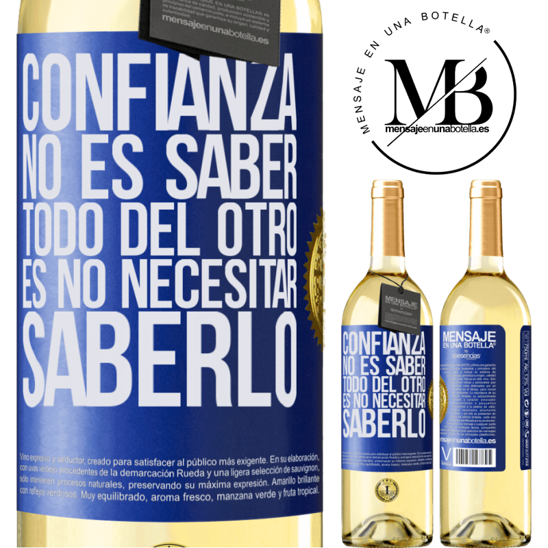 29,95 € Envío gratis | Vino Blanco Edición WHITE Confianza no es saber todo del otro. Es no necesitar saberlo Etiqueta Azul. Etiqueta personalizable Vino joven Cosecha 2023 Verdejo