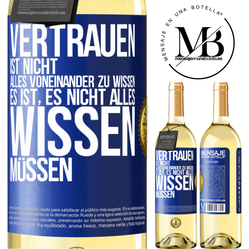 29,95 € Kostenloser Versand | Weißwein WHITE Ausgabe Vertrauen ist nicht, alles voneinander zu wissen. Es ist, es nicht alles wissen müssen Blaue Markierung. Anpassbares Etikett Junger Wein Ernte 2023 Verdejo