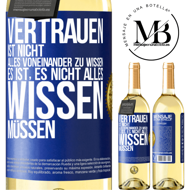 29,95 € Kostenloser Versand | Weißwein WHITE Ausgabe Vertrauen ist nicht, alles voneinander zu wissen. Es ist, es nicht alles wissen müssen Blaue Markierung. Anpassbares Etikett Junger Wein Ernte 2025 Verdejo