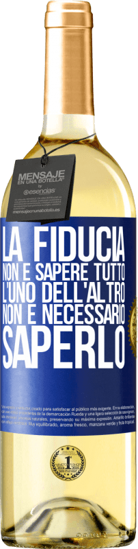 29,95 € | Vino bianco Edizione WHITE La fiducia non è sapere tutto l'uno dell'altro. Non è necessario saperlo Etichetta Blu. Etichetta personalizzabile Vino giovane Raccogliere 2024 Verdejo