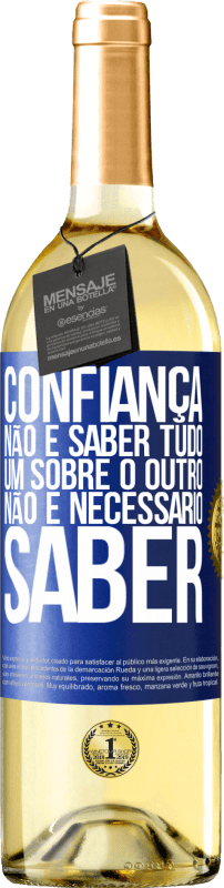 29,95 € | Vinho branco Edição WHITE Confiança não é saber tudo um sobre o outro. Não é necessário saber Etiqueta Azul. Etiqueta personalizável Vinho jovem Colheita 2025 Verdejo