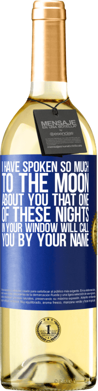 29,95 € Бесплатная доставка | Белое вино Издание WHITE Я так много говорил с Луной о тебе, что одна из этих ночей в твоем окне назовет тебя по имени Синяя метка. Настраиваемая этикетка Молодое вино Урожай 2023 Verdejo