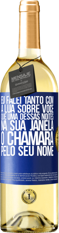 29,95 € | Vinho branco Edição WHITE Eu falei tanto com a Lua sobre você que uma dessas noites na sua janela o chamará pelo seu nome Etiqueta Azul. Etiqueta personalizável Vinho jovem Colheita 2024 Verdejo