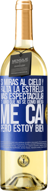 29,95 € | Vino Blanco Edición WHITE Si miras al cielo y falta la estrella más espectacular, te juro que no sé cómo mierda me caí, pero estoy bien Etiqueta Azul. Etiqueta personalizable Vino joven Cosecha 2024 Verdejo