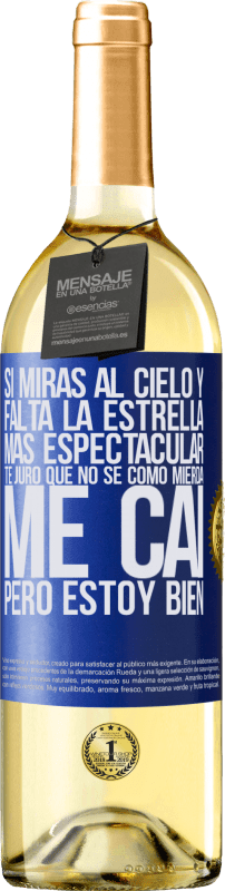 29,95 € | Vino Blanco Edición WHITE Si miras al cielo y falta la estrella más espectacular, te juro que no sé cómo mierda me caí, pero estoy bien Etiqueta Azul. Etiqueta personalizable Vino joven Cosecha 2025 Verdejo