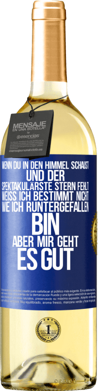 29,95 € | Weißwein WHITE Ausgabe Wenn du in den Himmel schaust und der spektakulärste Stern, fehlt weiß ich bestimmt nicht wie ich runtergefallen bin, aber mir g Blaue Markierung. Anpassbares Etikett Junger Wein Ernte 2025 Verdejo