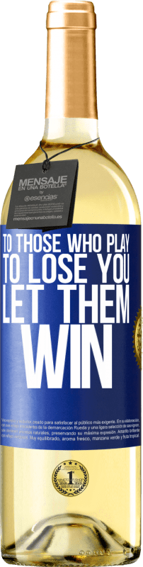 29,95 € | White Wine WHITE Edition To those who play to lose you, let them win Blue Label. Customizable label Young wine Harvest 2024 Verdejo