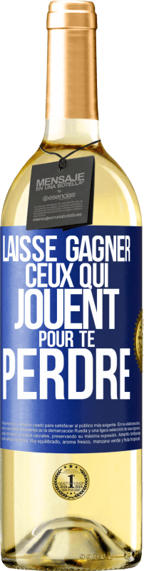 29,95 € | Vin blanc Édition WHITE Laisse gagner ceux qui jouent pour te perdre Étiquette Bleue. Étiquette personnalisable Vin jeune Récolte 2025 Verdejo